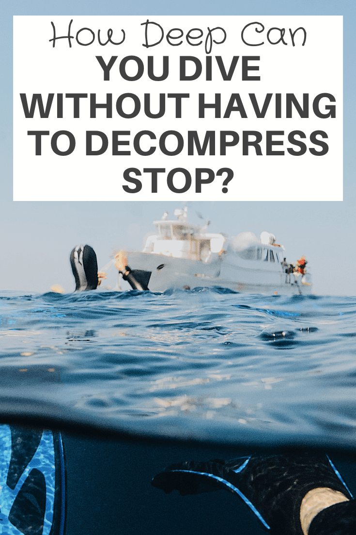 You Dive Without Having To Decompress Stop